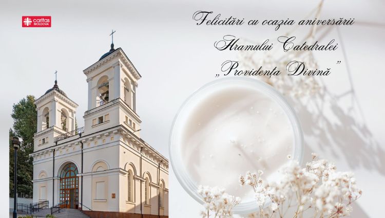 Felicitări cu ocazia Aniversării Catedralei Romano-Catolice „Providența Divină”